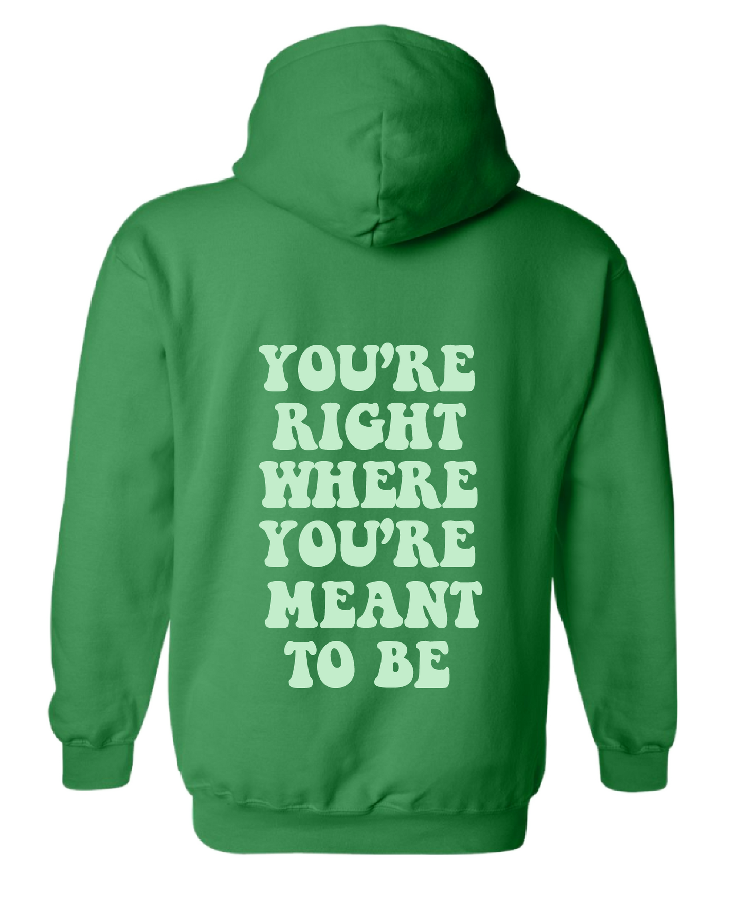 Where You're Meant To Be Hoodie Green