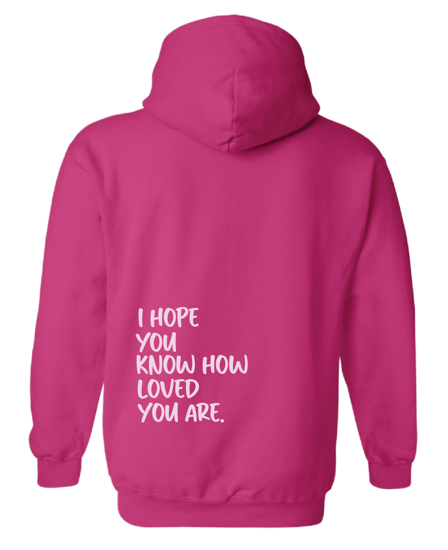 How Loved You Are Hoodie Pink