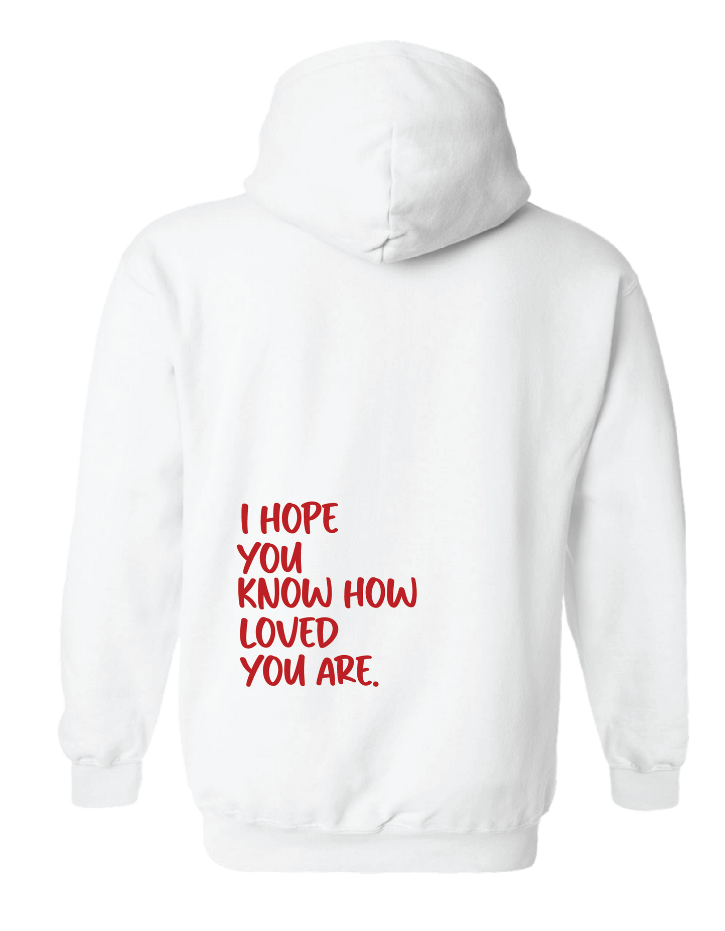 How Loved You Are Hoodie White